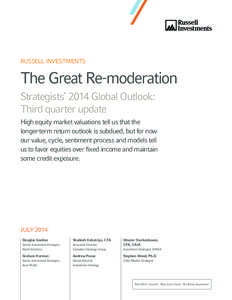 RUSSELL INVESTMENTS  The Great Re-moderation Strategists’ 2014 Global Outlook: Third quarter update High equity market valuations tell us that the