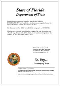 State of Florida Department of State I certify from the records of this office that ADVENTUROUS ENTERTAINMENT LLC is a limited liability company organized under the laws of the State of Florida, filed on June 28, 2016. T