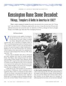 A M E R I C A’ S A N C I E N T H I S T O R Y R E - W R I T T E N  Kensington Rune Stone Decoded: Vikings, Templars & Goths in America in 1362? WHEN A SIMPLE IMMIGRANT FARMER discovered what seemed to be an ancient ston