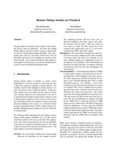 Remote Timing Attacks are Practical David Brumley Stanford University [removed] Abstract Timing attacks are usually used to attack weak computing devices such as smartcards. We show that timing