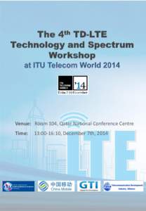 LTE TDD/FDD Summit Global Standard, Global Deployment Hosted by: China Mobile Venue: Date: Monday 14 February 2011