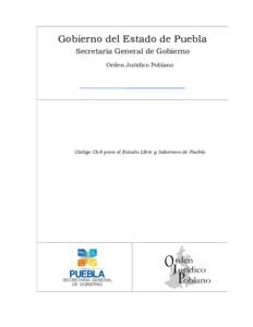 Gobierno del Estado de Puebla Secretaría General de Gobierno Orden Jurídico Poblano Código Civil para el Estado Libre y Soberano de Puebla