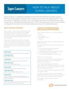 HOW TO TALK ABOUT SUPER LAWYERS SELECTION PROCESS FAQ Super Lawyers® is a registered trademark and we stress the importance of proper usage of the terms Super Lawyers and Rising Stars. A lawyer on our list is not a “S