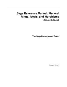 Sage Reference Manual: General Rings, Ideals, and Morphisms Release 6.6.beta0 The Sage Development Team