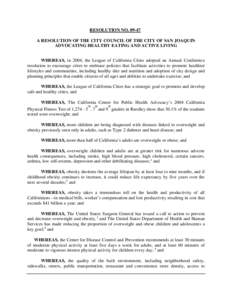 RESOLUTION NOA RESOLUTION OF THE CITY COUNCIL OF THE CITY OF SAN JOAQUIN ADVOCATING HEALTHY EATING AND ACTIVE LIVING WHEREAS, in 2004, the League of California Cities adopted an Annual Conference resolution to en