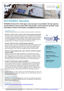 INTERREG Nordsø INTERREG Nordsø sigter mod at integrere samarbejdet i Nordsø-regionen med henblik på at kunne tackle fælles udfordringer, samle ekspertise og skabe varige forbindelser mellem virksomheder, 