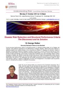 Resilience through the Management of Societal & Economic Risk Understanding Risk: Lunchtime Seminar Series Monday 21 October 2013 at 12:30pm Seminar Room 2.02, Judge Business School, Trumpington St., Cambridge CB2 1AG