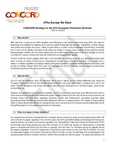 #The Europe We Want CONCORD Strategy for the 2014 European Parliament Elections FinalWhy the EU? With less than 2 years to the MDG deadline and reflecting on the future of the world post 2015, the need for