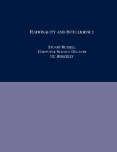 RATIONALITY AND INTELLIGENCE STUART RUSSELL COMPUTER SCIENCE DIVISION
