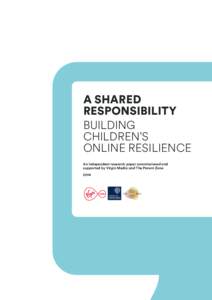 A shared responsibility building children’s online resilience An independent research paper commissioned and