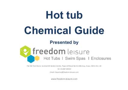 Hot tub Chemical Guide Presented by The Old Tack Room, Summerhill Garden Centre, Pipps Hill Road North, Billericay, Essex, CM11 2UJ, UK. Tel: 