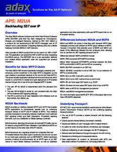 APS: M2UA Backhauling SS7 over IP Overview The Adax M2UA software module is part of the Adax Protocol Software (APS) SIGTRAN suite that has been designed for Convergence, Wireless and Intelligent Networks. Defined by RFC