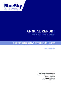 ANNUAL REPORT FOR THE YEAR ENDED 30 JUNE 2014 BLUE SKY ALTERNATIVE INVESTMENTS LIMITED ACN
