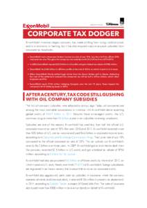 BROUGHT TO YOU BY:  Corporate Tax Dodger ExxonMobil, America’s largest company, has made a killing from rising world oil prices and its investments in fracking, but it has also enjoyed massive taxpayer subsidies from c