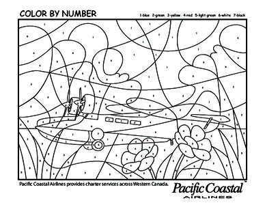 COLOR BY NUMBER  1-blue 2-green 3-yellow 4-red 5-light green 6-white 7-black Pacific Coastal Airlines provides charter services across Western Canada.