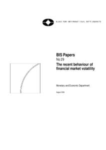 The recent behaviour of financial market volatility, BIS Papers No 29, August 2006