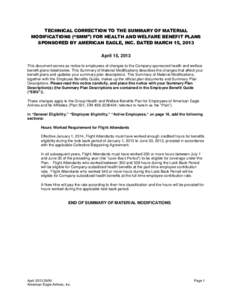 TECHNICAL CORRECTION TO THE SUMMARY OF MATERIAL MODIFICATIONS (“SMM”) FOR HEALTH AND WELFARE BENEFIT PLANS SPONSORED BY AMERICAN EAGLE, INC. DATED MARCH 15, 2013 April 15, 2013 This document serves as notice to emplo