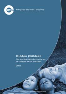 Making every child matter ... everywhere  Hidden Children The trafficking and exploitation of children within the home