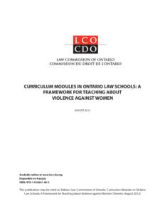 CURRICULUM MODULES IN ONTARIO LAW SCHOOLS: A FRAMEWORK FOR TEACHING ABOUT VIOLENCE AGAINST WOMEN AUGUST[removed]Available online at www.lco-cdo.org