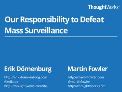 Our Responsibility to Defeat Mass Surveillance Erik Dörnenburg  Martin Fowler