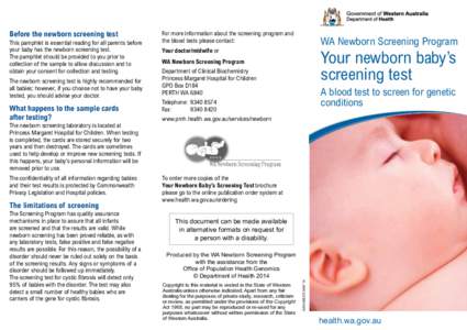 This pamphlet is essential reading for all parents before your baby has the newborn screening test. The pamphlet should be provided to you prior to collection of the sample to allow discussion and to obtain your consent 