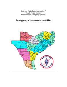 American Radio Relay League, Inc. ® South Texas Section Amateur Radio Emergency Service ® Emergency Communications Plan