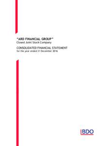 “АRD FINANCIAL GROUP” Closed Joint Stock Company CONSOLIDATED FINANCIAL STATEMENT for the year ended 31 December 2016