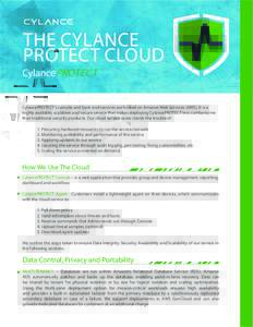 THE CYLANCE PROTECT CLOUD CylancePROTECT  CylancePROTECT’s console and back-end services are hosted on Amazon Web Services (AWS). It is a