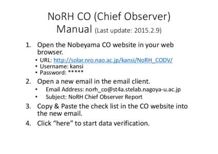 NoRH CO (Chief Observer)   Manual (Last update: [removed]Open the Nobeyama CO website in your web  browser.  • URL: http://solar.nro.nao.ac.jp/kansi/NoRH_CODV/ • Username: kansi