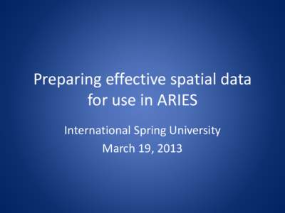 Preparing effective spatial data for use in ARIES