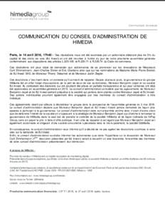 Communiqué de presse  COMMUNICATION DU CONSEIL D’ADMINISTRATION DE HIMEDIA Paris, le 14 avril 2016, 17h40 - Des résolutions nous ont été soumises par un actionnaire détenant plus de 5% du capital et des droits de 