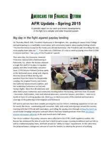 AFR Update - Spring 2015 A periodic report on our work and recent developments in the fight for a simpler and safer financial system Big day in the fight against payday lending On Thursday March 26th, President Obama was