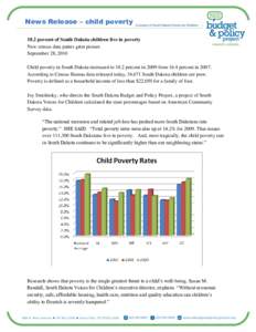 News Release – child poverty 18.2 percent of South Dakota children live in poverty New census data paints grim picture September 28, 2010 Child poverty in South Dakota increased to 18.2 percent in 2009 from 16.4 percen