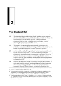 2 The Electoral Roll 2.1 The Australian democratic process ideally requires that all qualified electors cast their ballot, at each federal election, for both the House of