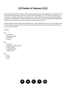 (E) Parties in PalauanAll of the cardinal numbers in Palauan, when used as adjectives, have three possible forms (actually there are more than three) depending on the class of nouns which they qualify. For units o