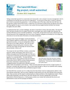 The Sand Hill River: Big project, small watershed October 2015 Snapshots Taking a watershed approach to conservation isn’t necessarily a new concept in resource management, but it’s something we’re hearing more and