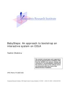 BabySteps: An approach to bootstrap an interactive system on COLA Yoshiki Ohshima This material is based upon work supported in part by the National Science Foundation under Grant NoAny opinions, findings, and