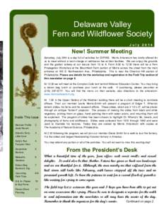 Delaware Valley Fern and Wildflower Society July 2014 New! Summer Meeting Saturday, July 26th is a day full of activities for DVFWS. Morris Arboretum has kindly offered for