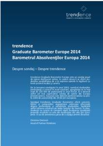 trendence Graduate Barometer Europe 2014 Barometrul Absolvenţilor Europa 2014 Despre sondaj – Despre trendence trendence Graduate Barometer Europe este un sondaj anual de opinie desfăşurat online, în cadrul căruia