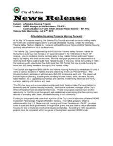 City of Yakima  News Release Subject: Affordable Housing Projects Contact: ONDS Manager Archie Matthews – Communications & Public Affairs Director Randy Beehler – 