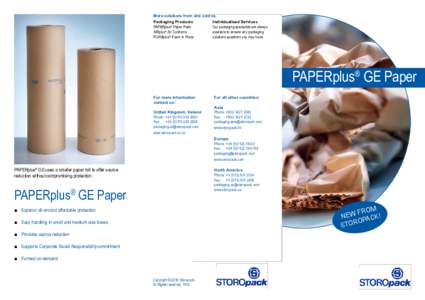 More solutions from one source. Packaging Products PAPERplus® Paper Pads AIRplus® Air Cushions FOAMplus® Foam in Place