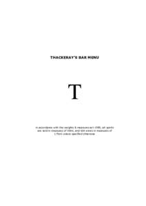 THACKERAY’S BAR MENU  T in accordance with the weights & measures act 1985, all spirits are sold in measures of 50ml, and still wines in measures of 175ml unless specified otherwise