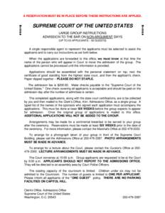 A RESERVATION MUST BE IN PLACE BEFORE THESE INSTRUCTIONS ARE APPLIED.  SUPREME COURT OF THE UNITED STATES LARGE GROUP INSTRUCTIONS ADMISSION TO THE BAR ON NON-ARGUMENT DAYS (UP TO 50 APPLICANTS – 50 GUESTS)