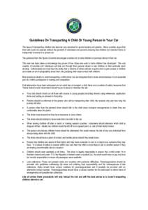 Guidelines On Transporting A Child Or Young Person In Your Car The issue of transporting children has become very sensitive for sports leaders and parents. Many coaches argue that their club could not operate without the