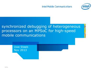 synchronized debugging of heterogeneous processors on an MPSoC for high-speed mobile communications Uwe Steeb Nov 2013