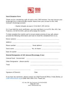    	
   Stock Donation Form  Thank you for considering a gift of stock to the 1990 Institute. You may instruct your