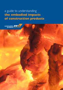 a guide to understanding the embodied impacts of construction products PLEASE NOTE The information contained herein has been