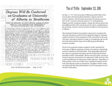 Tea at Triffo September 23, 2011 On May 17, 1911 the University of Alberta proudly held its first Convocation, bestowing three bachelor’s degrees and five master’s degrees. One hundred years later, the spring convoca