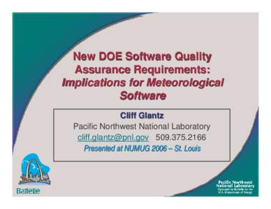 New DOE Software Quality Assurance Requirements: Implications for Meteorological Software Cliff Glantz Pacific Northwest National Laboratory