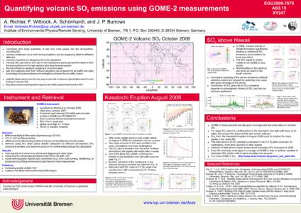 EGU2009-7679 AS3.15 XY247 Quantifying volcanic SO2 emissions using GOME-2 measurements A. Richter, F. Wittrock, A. Schönhardt, and J. P. Burrows